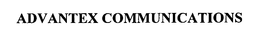 ADVANTEX COMMUNICATIONS
