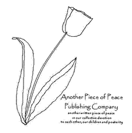 ANOTHER PIECE OF PEACE PUBLISHING COMPANY ANOTHER WRITTEN PIECE OF PEACE IN OUR COLLECTIVE DEVOTION TO EACH OTHER, OUR CHILDREN AND POSTERITY