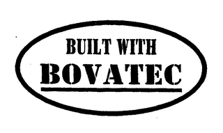 BUILT WITH BOVATEC