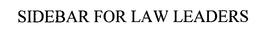 SIDEBAR FOR LAW LEADERS