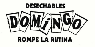 DESECHABLES DOMINGO ROMPE LA RUTINA