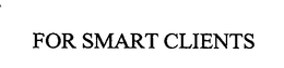 FOR SMART CLIENTS