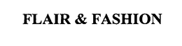 FLAIR & FASHION