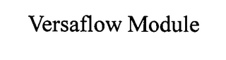 VERSAFLOW MODULE
