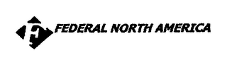 F FEDERAL NORTH AMERICA