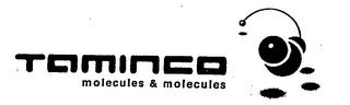 TAMINCO MOLECULES & MOLECULES