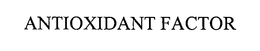 ANTIOXIDANT FACTOR
