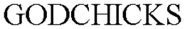 GODCHICKS