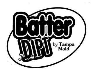 BATTER DIPT BY TAMPA MAID