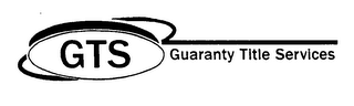 GTS GUARANTY TITLE SERVICES