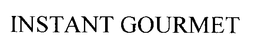 INSTANT GOURMET