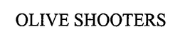 OLIVE SHOOTERS