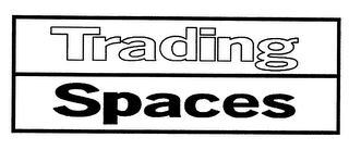 TRADING SPACES
