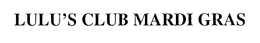LULU'S CLUB MARDI GRAS