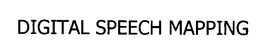 DIGITAL SPEECH MAPPING