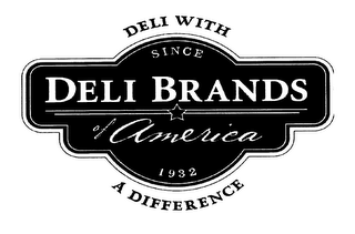 DELI BRANDS OF AMERICA SINCE 1932 DELI WITH A DIFFERENCE