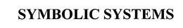 SYMBOLIC SYSTEMS