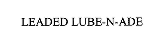 LEADED LUBE-N-ADE