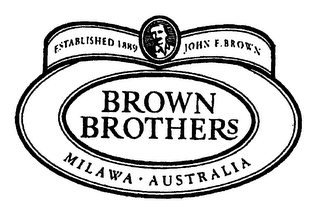 BROWN BROTHERS MILAWA AUSTRALIA ESTABLISHED 1889 JOHN F. BROWN