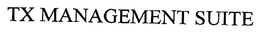 TX MANAGEMENT SUITE