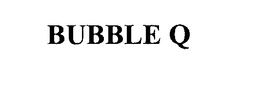 BUBBLE Q