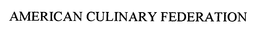 AMERICAN CULINARY FEDERATION