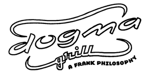 DOGMA GRILL A FRANK PHILOSOPHY