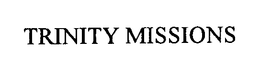 TRINITY MISSIONS