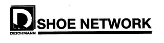 D DEICHMANN SHOE NETWORK