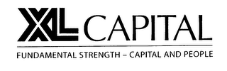 XL CAPITAL FUNDAMENTAL STRENGTH - CAPITAL AND PEOPLE