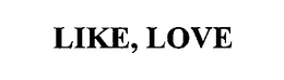 LIKE, LOVE