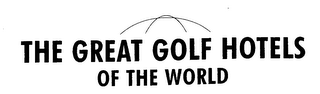 THE GREAT GOLF HOTELS OF THE WORLD