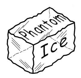 PHANTOM ICE
