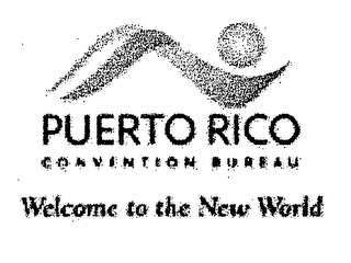 PUERTO RICO CONVENTION BUREAU WELCOME TO THE NEW WORLD