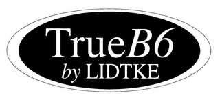 TRUE B6 BY LIDTKE