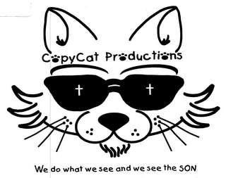 COPYCAT PRODUCTIONS WE DO WHAT WE SEE AND WE SEE THE SON