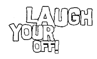 LAUGH YOUR OFF!