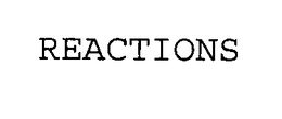REACTIONS
