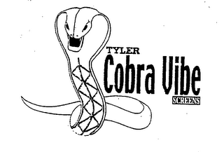 TYLER COBRA VIBE SCREENS