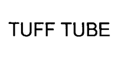TUFF TUBE