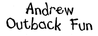 ANDREW OUTBACK FUN