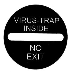 VIRUS-TRAP INSIDE NO EXIT