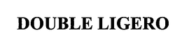 DOUBLE LIGERO
