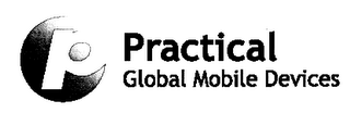 P PRACTICAL GLOBAL MOBILE DEVICES