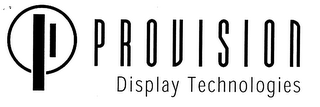 PROVISION DISPLAY TECHNOLOGIES
