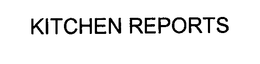 KITCHEN REPORTS