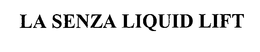 LA SENZA LIQUID LIFT
