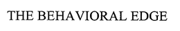 THE BEHAVIORAL EDGE