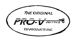 THE ORIGINAL PRO-V SLITTER TSF PRODUCTS INC.