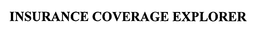 INSURANCE COVERAGE EXPLORER